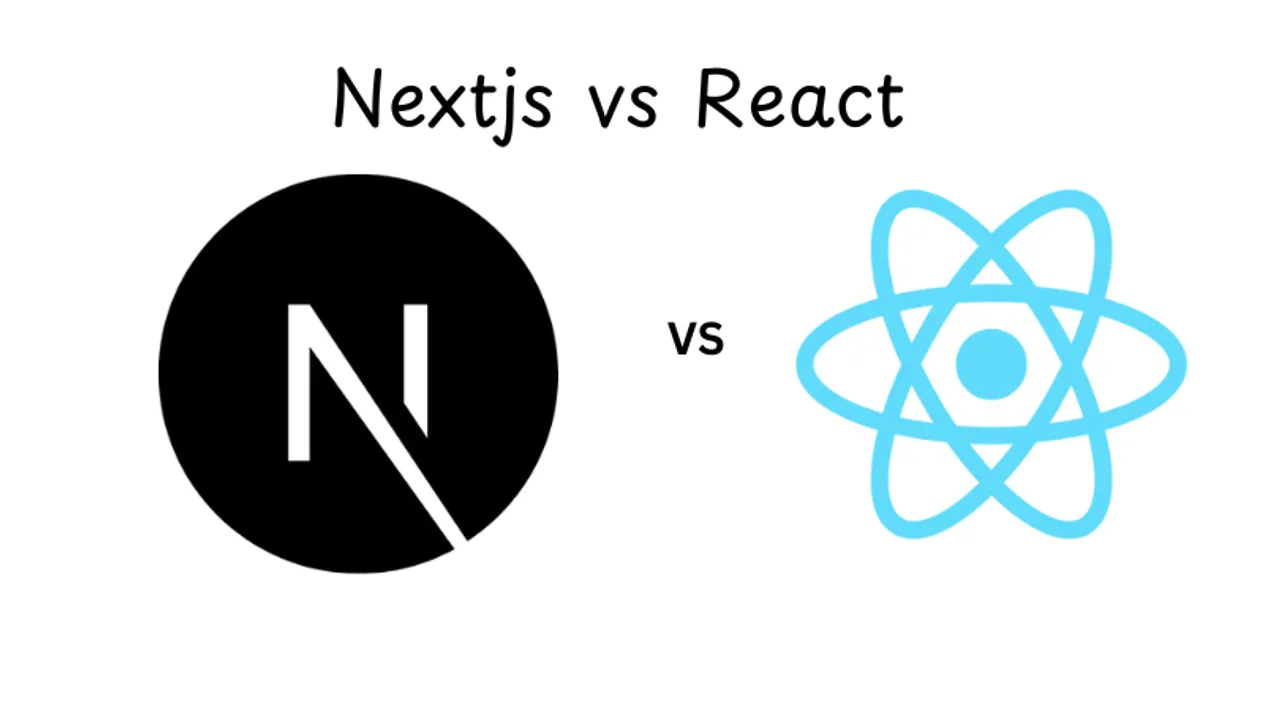 Next.js vs React: Choosing the Right Tool for Your Web Development Project