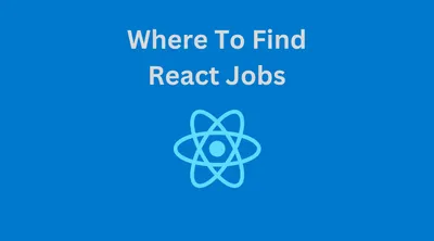 Where to Find React Jobs: Best Platforms And Strategies for 2025